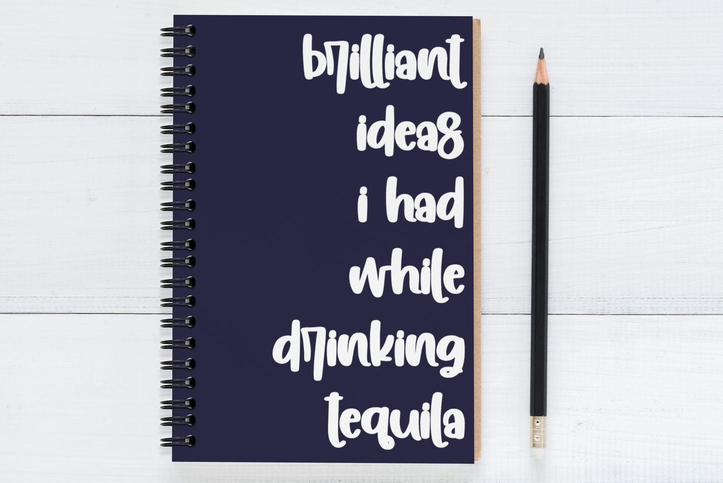 Brilliant Ideas I Had While Drinking Tequila