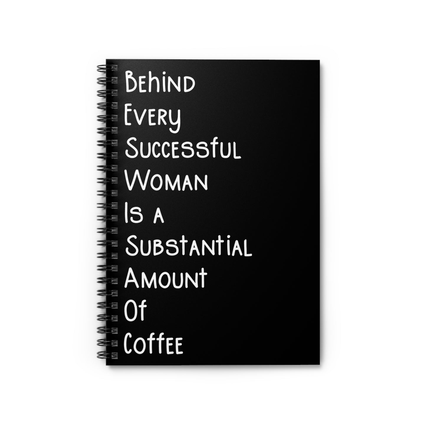 Behind Every Successful Business Woman Is A Substantial Amount Of Coffee