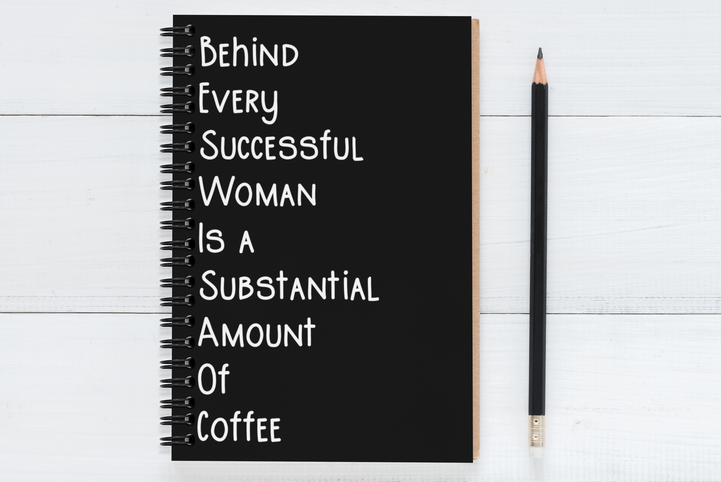 Behind Every Successful Business Woman Is A Substantial Amount Of Coffee