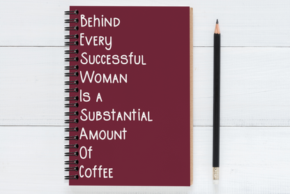 Behind Every Successful Business Woman Is A Substantial Amount Of Coffee