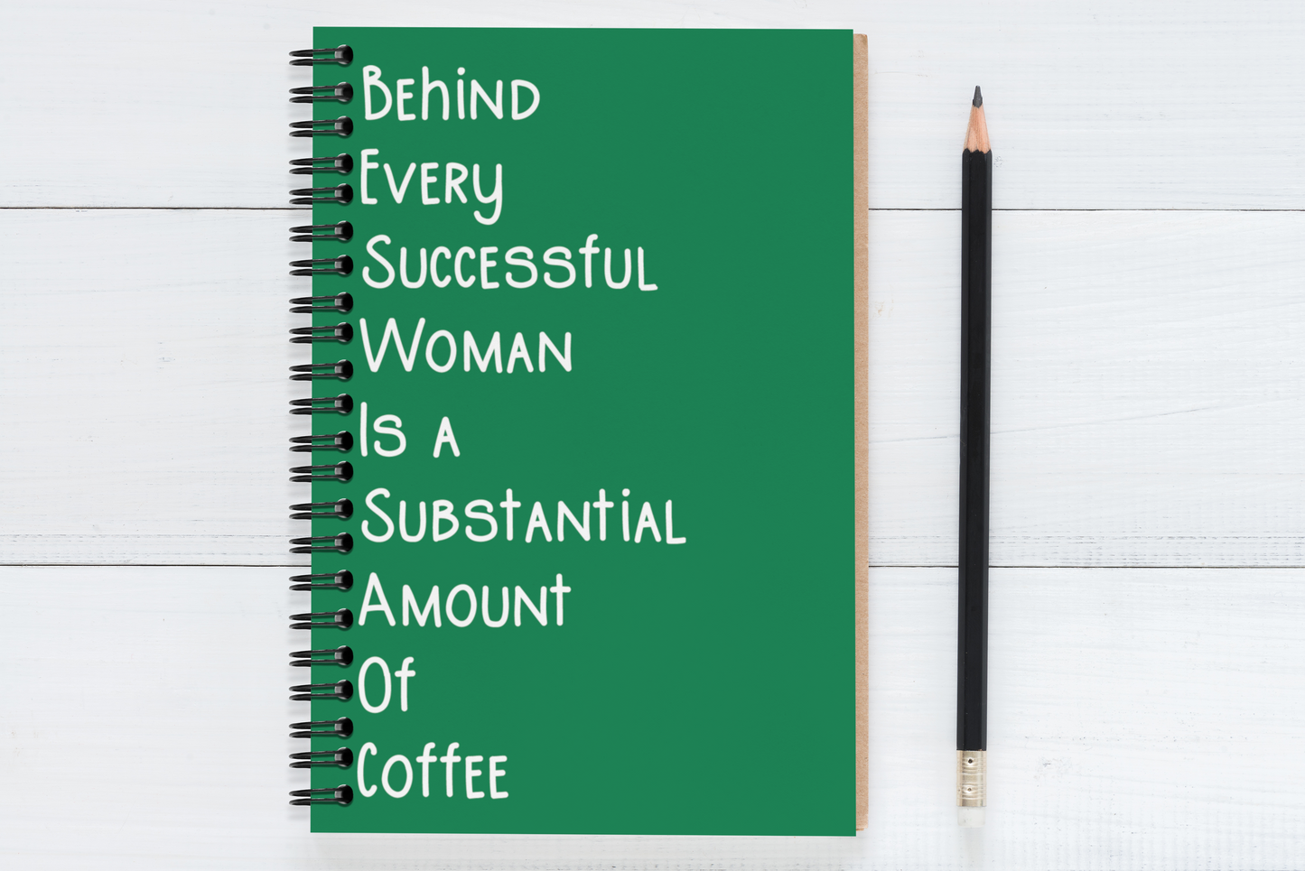 Behind Every Successful Business Woman Is A Substantial Amount Of Coffee