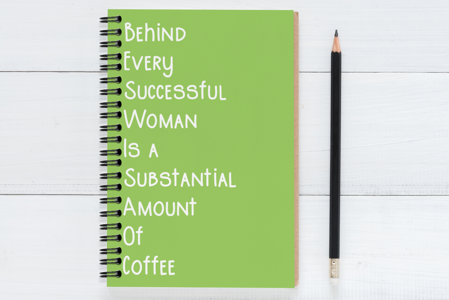 Behind Every Successful Business Woman Is A Substantial Amount Of Coffee