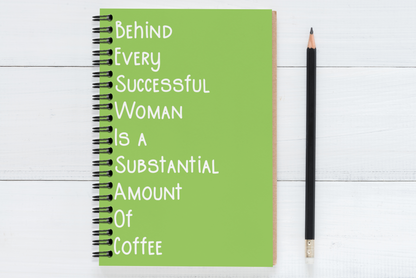 Behind Every Successful Business Woman Is A Substantial Amount Of Coffee