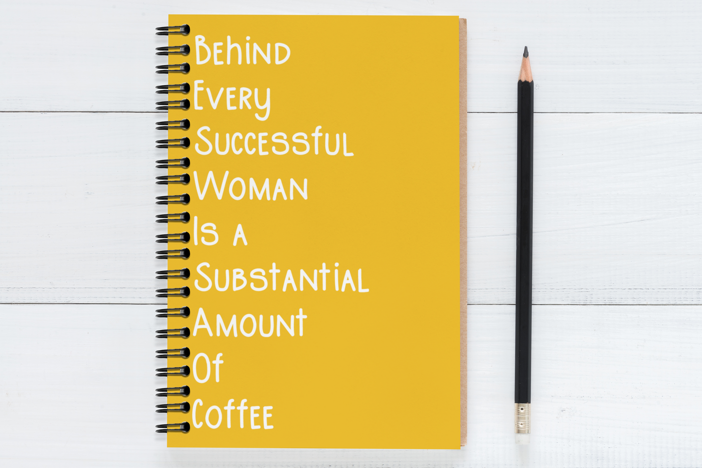 Behind Every Successful Business Woman Is A Substantial Amount Of Coffee