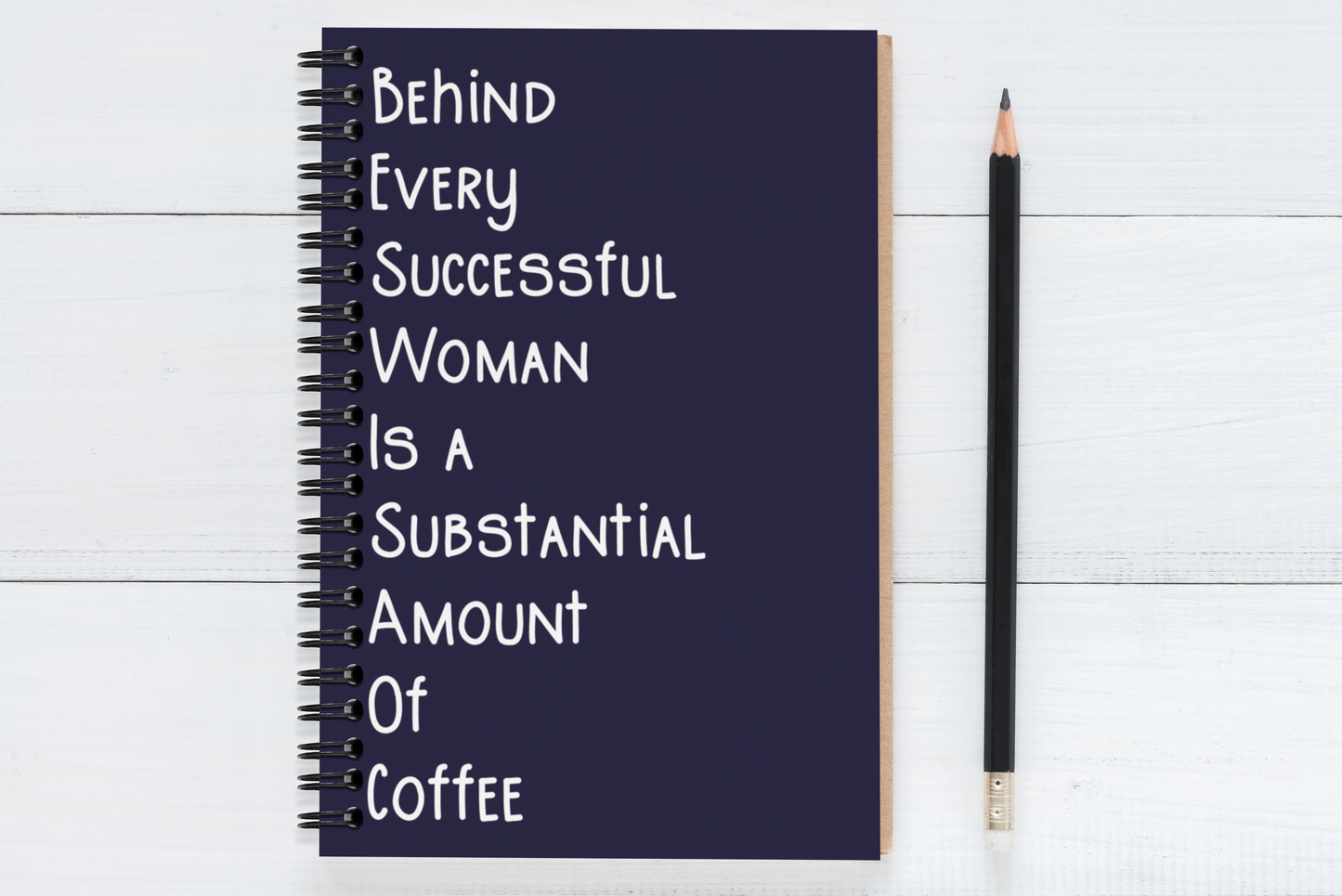 Behind Every Successful Business Woman Is A Substantial Amount Of Coffee
