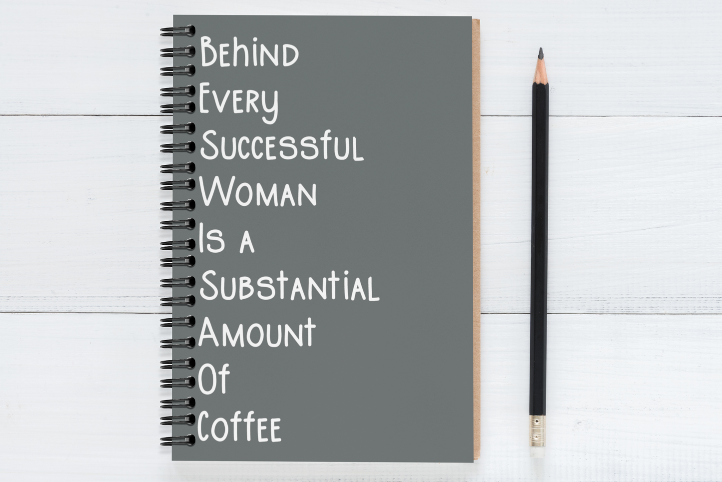 Behind Every Successful Business Woman Is A Substantial Amount Of Coffee
