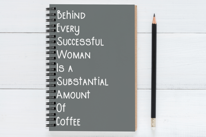 Behind Every Successful Business Woman Is A Substantial Amount Of Coffee