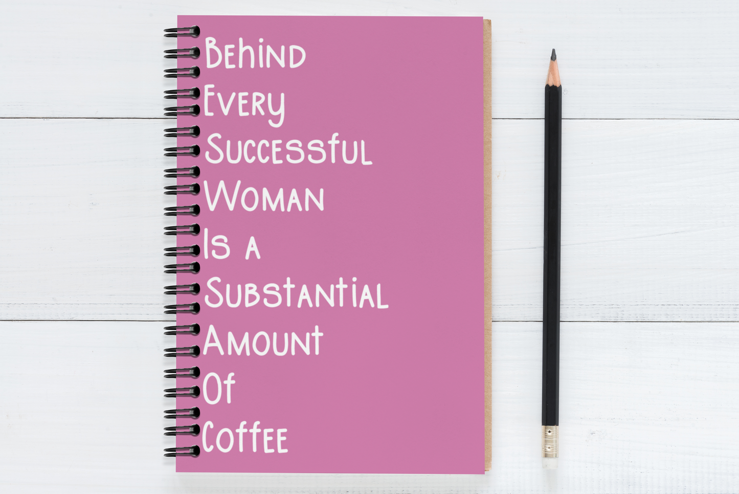 Behind Every Successful Business Woman Is A Substantial Amount Of Coffee