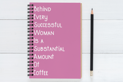 Behind Every Successful Business Woman Is A Substantial Amount Of Coffee