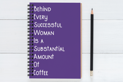 Behind Every Successful Business Woman Is A Substantial Amount Of Coffee