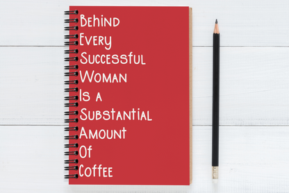 Behind Every Successful Business Woman Is A Substantial Amount Of Coffee