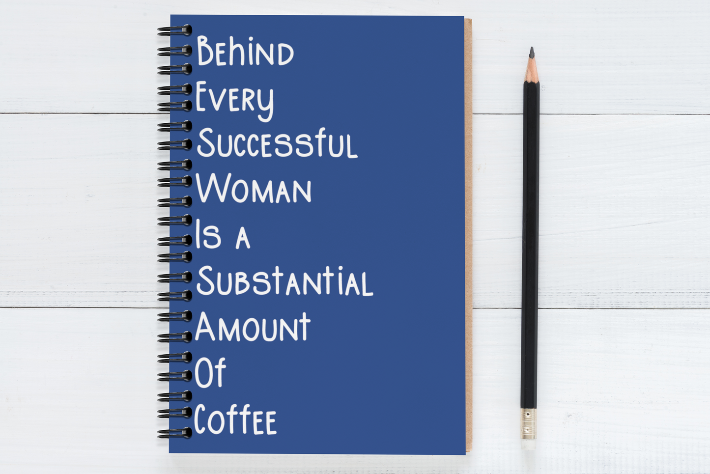Behind Every Successful Business Woman Is A Substantial Amount Of Coffee