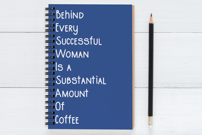 Behind Every Successful Business Woman Is A Substantial Amount Of Coffee