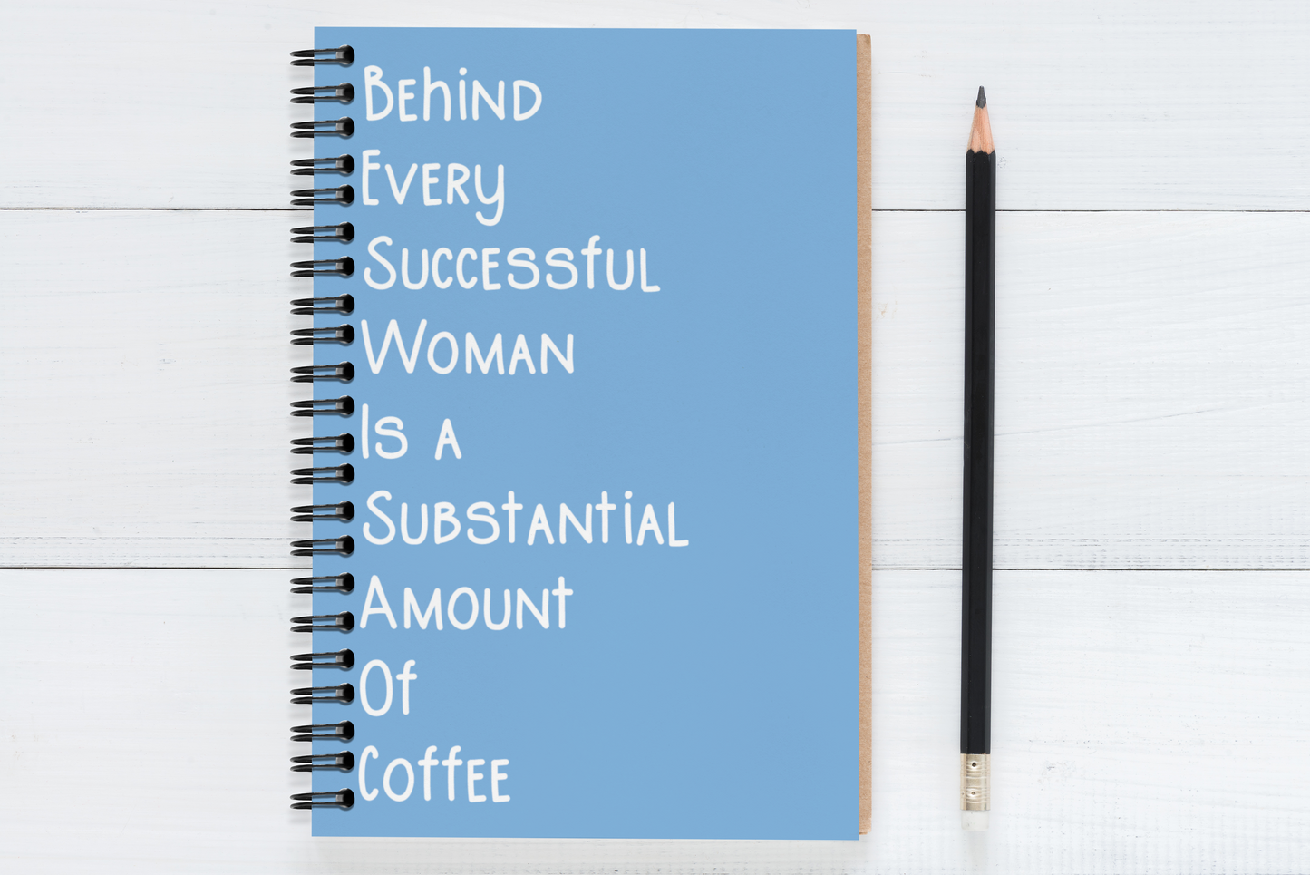 Behind Every Successful Business Woman Is A Substantial Amount Of Coffee