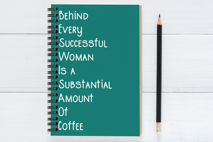 Behind Every Successful Business Woman Is A Substantial Amount Of Coffee