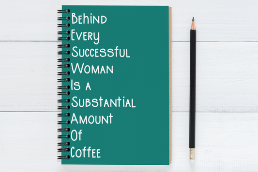Behind Every Successful Business Woman Is A Substantial Amount Of Coffee