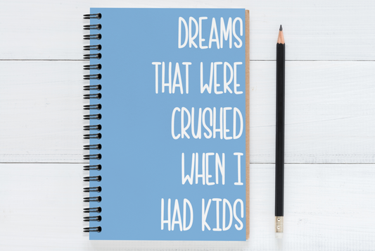 Dreams That Were Crushed When I Had Kids