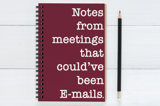 Notes from meetings that could've been emails