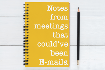 Notes from meetings that could've been emails