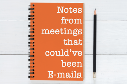 Notes from meetings that could've been emails