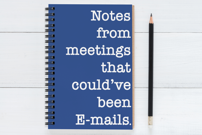 Notes from meetings that could've been emails