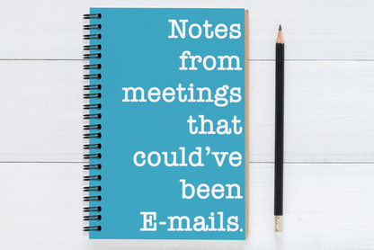 Notes from meetings that could've been emails