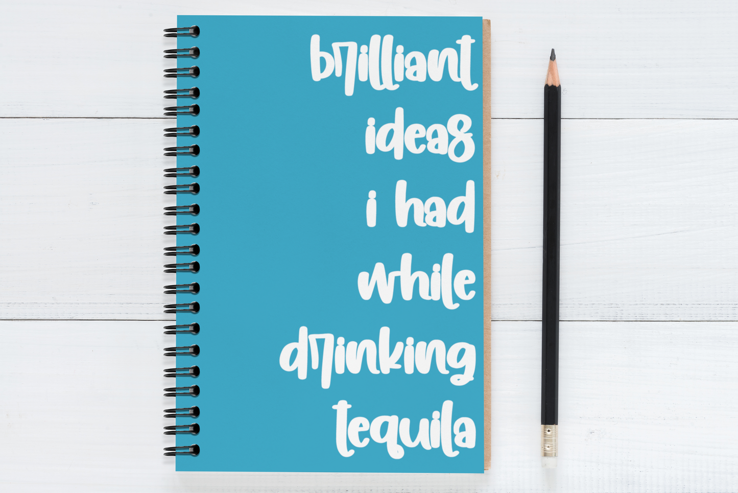 Brilliant Ideas I Had While Drinking Tequila