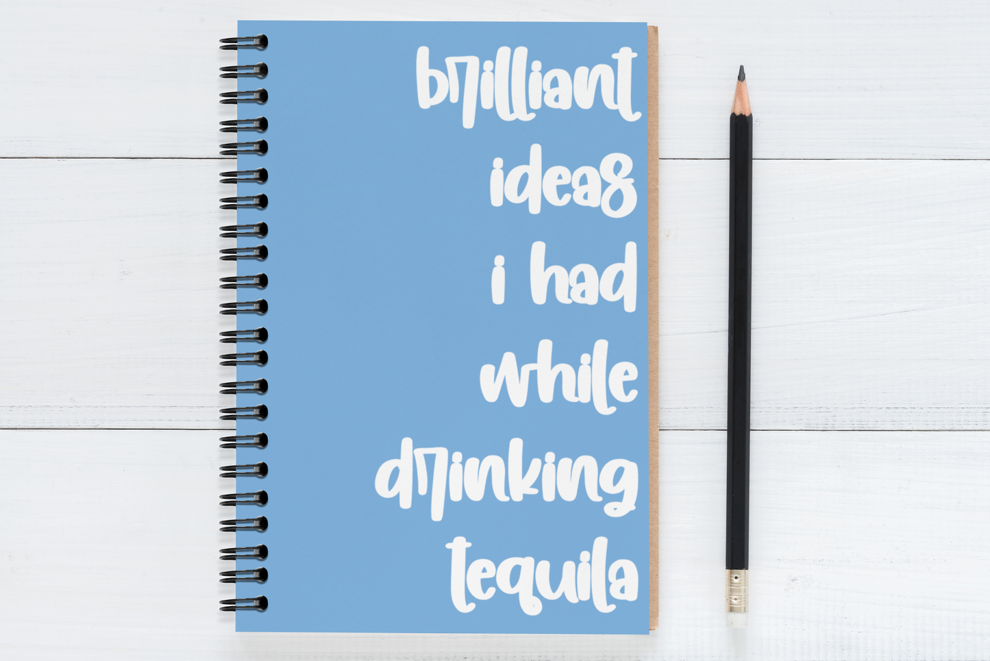 Brilliant Ideas I Had While Drinking Tequila