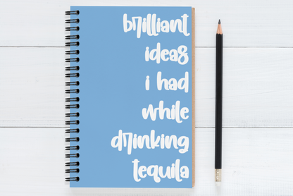 Brilliant Ideas I Had While Drinking Tequila