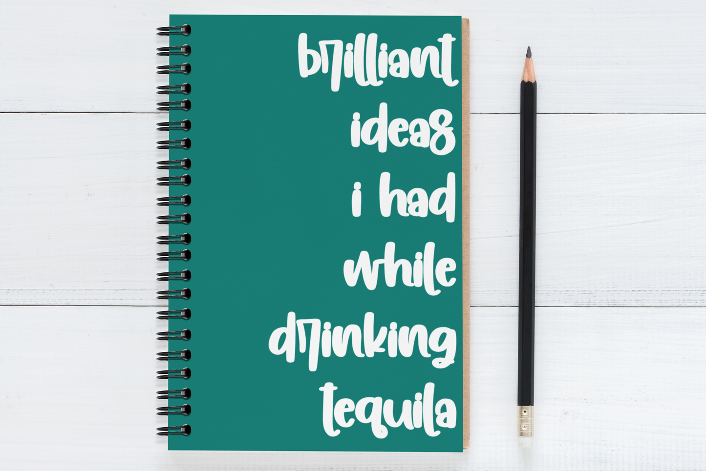 Brilliant Ideas I Had While Drinking Tequila