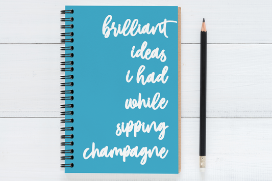 Brilliant Ideas I Had While Sipping Champagne