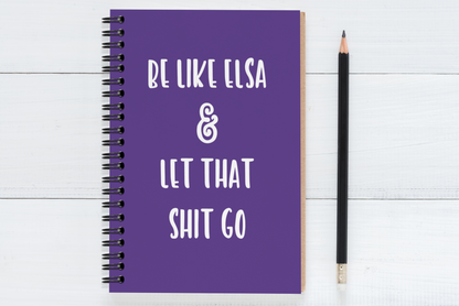 Be Like Elsa & Let That Shit Go