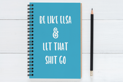 Be Like Elsa & Let That Shit Go