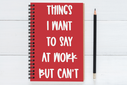 Things I Want To Say At  Work But Can't