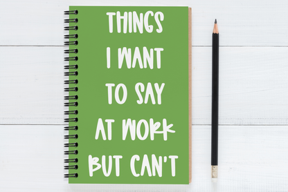 Things I Want To Say At  Work But Can't