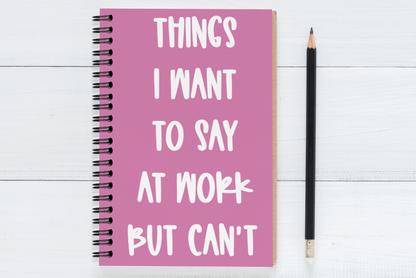 Things I Want To Say At  Work But Can't