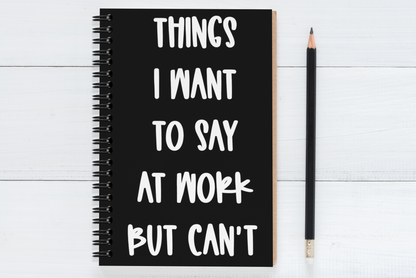 Things I Want To Say At  Work But Can't