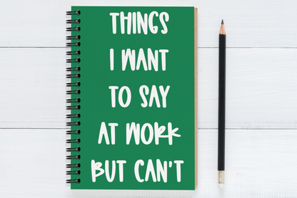Things I Want To Say At  Work But Can't