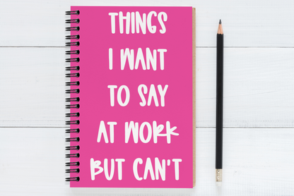 Things I Want To Say At  Work But Can't