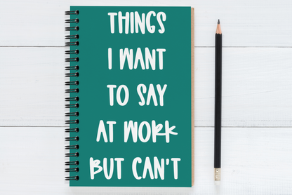 Things I Want To Say At  Work But Can't