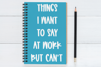 Things I Want To Say At  Work But Can't