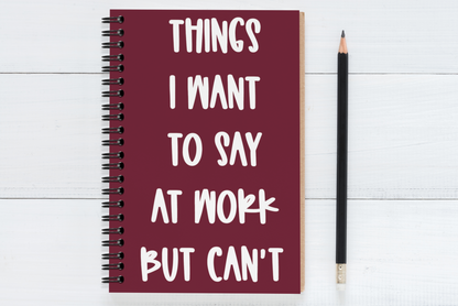 Things I Want To Say At  Work But Can't