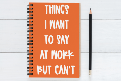 Things I Want To Say At  Work But Can't