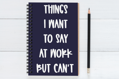 Things I Want To Say At  Work But Can't